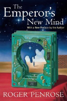 The Emperor's New Mind - Concerning Computers, Minds and The Laws of Physics
